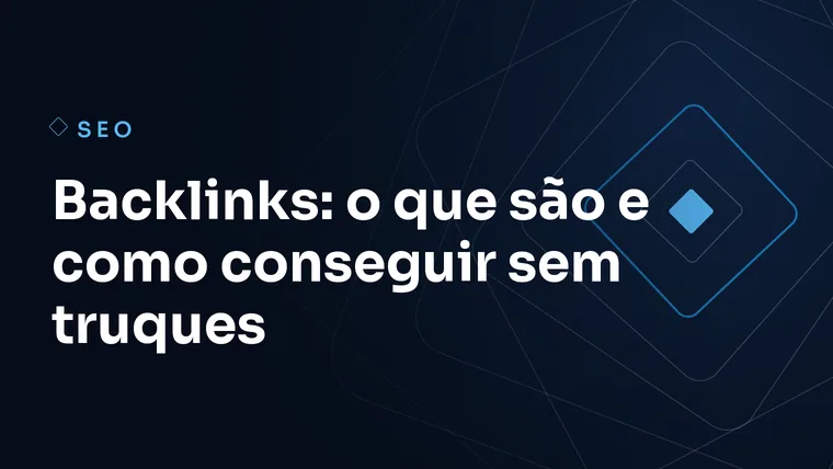 Capa do artigo: Backlinks: o que são e como conseguir sem truques