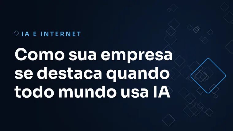 Capa do artigo: Como sua empresa se destaca quando todo mundo usa IA