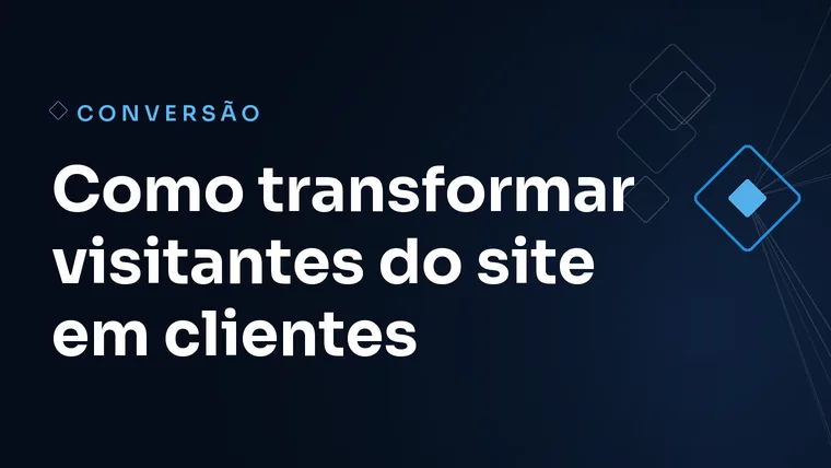 Capa do artigo: Como transformar visitantes do site em clientes
