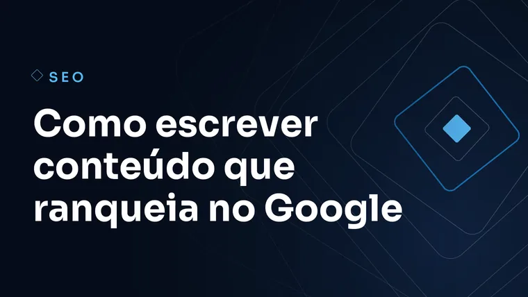 Capa do artigo: Como escrever conteúdo que ranqueia no Google