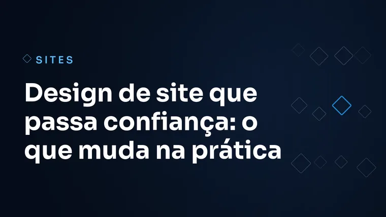 Capa do artigo: Design de site que passa confiança: o que muda na prática