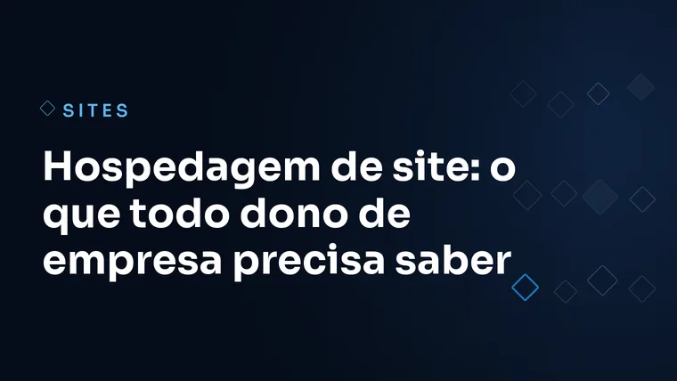Capa do artigo: Hospedagem de site: o que todo dono de empresa precisa saber