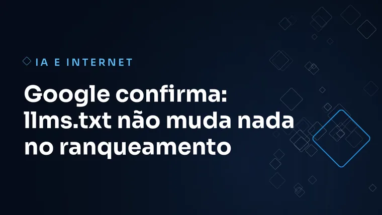 Arte da CL3 sobre o esclarecimento do Google a respeito do arquivo llms.txt