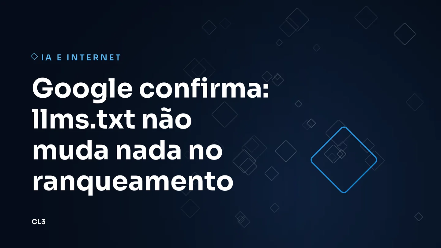 Arte da CL3 sobre o esclarecimento do Google a respeito do arquivo llms.txt