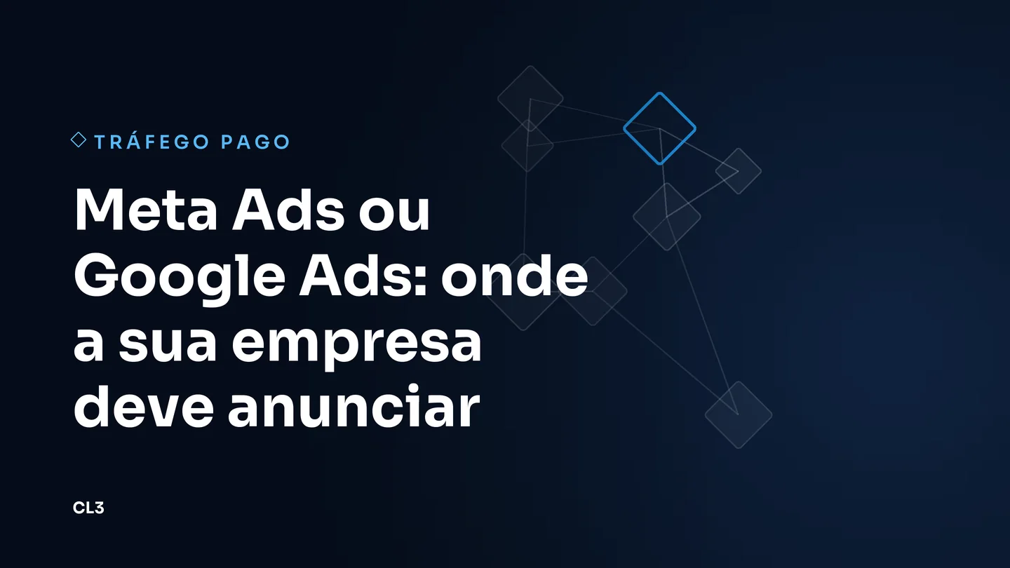 Capa do artigo: Meta Ads ou Google Ads: onde a sua empresa deve anunciar