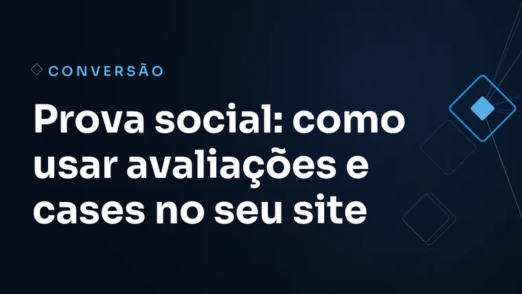 Capa do artigo: Prova social: como usar avaliações e cases no seu site