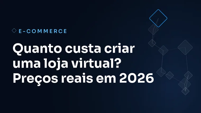 Capa do artigo: Quanto custa criar uma loja virtual? Preços reais em 2026