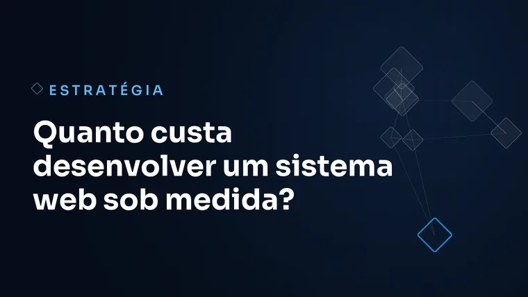 Capa do artigo: Quanto custa desenvolver um sistema web sob medida?