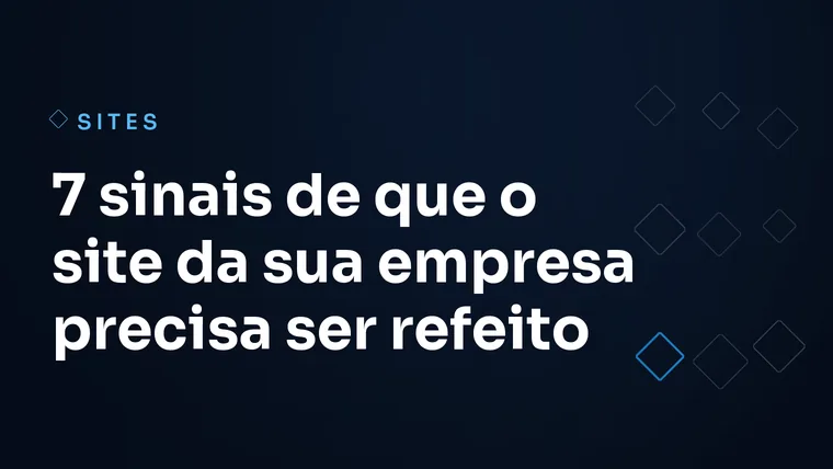 Capa do artigo: 7 sinais de que o site da sua empresa precisa ser refeito