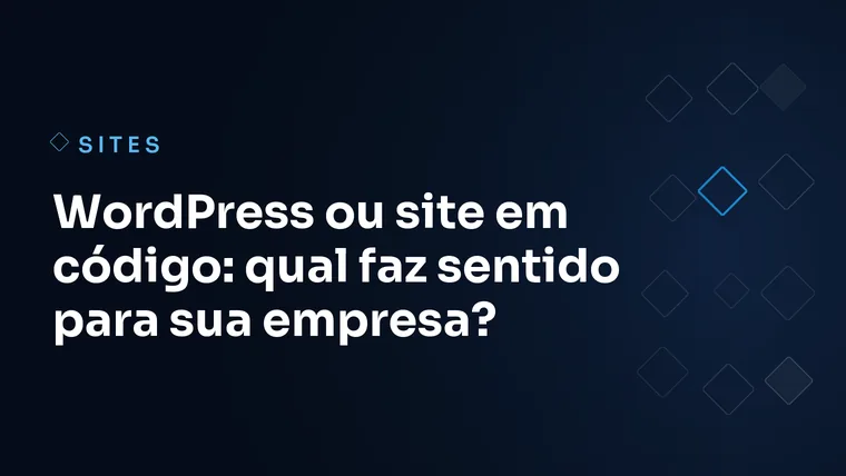 Capa do artigo: WordPress ou site em código: qual faz sentido para sua empresa?