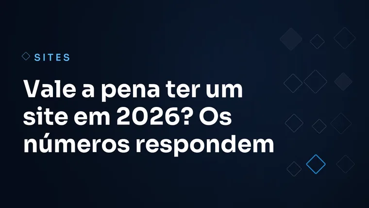 Capa do artigo: Vale a pena ter um site em 2026? Os números respondem